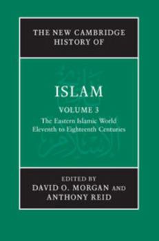 Hardcover The Eastern Islamic World V3: Eleventh to Eighteenth Centuries Book
