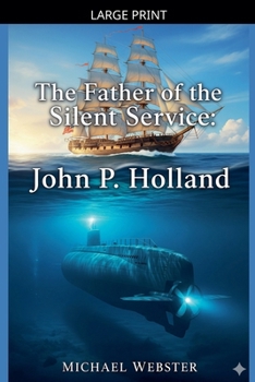 The Father of the Silent Service: John P. Holland