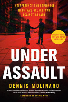Under Siege: Interference and Espionage in China's Secret War Against Canada