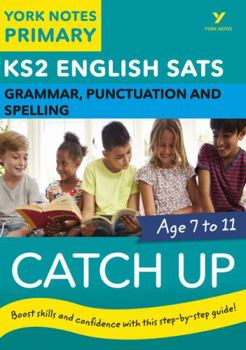 Paperback English Sats Catch Up Grammar, Punctuation and Spelling: York Notes for Ks2 Catch Up, Revise and Be Ready for the 2023 and 2024 Exams Book