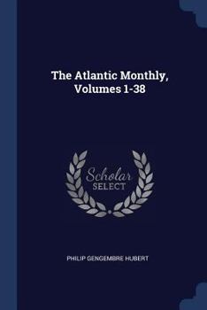 Paperback The Atlantic Monthly, Volumes 1-38 Book