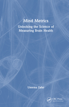 Hardcover Mind Metrics: Unlocking the Science of Measuring Brain Health Book