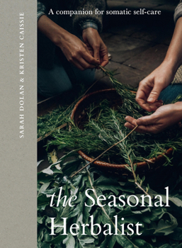 Hardcover The Seasonal Herbalist: A Companion for Somatic Self-Care Book