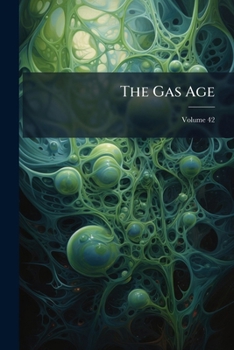Paperback The Gas Age, Volume 42 Book