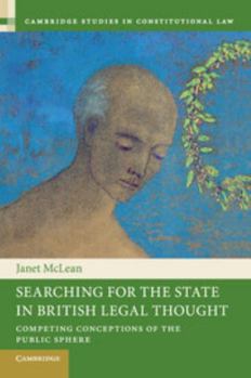 Searching for the State in British Legal Thought: Competing Conceptions of the Public Sphere - Book  of the Cambridge Studies in Constitutional Law