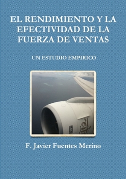 Paperback El Rendimiento Y La Efectividad de la Fuerza de Ventas: Un Estudio Empirico [Spanish] Book