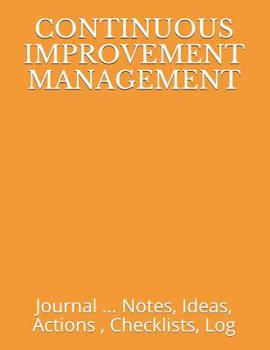 Paperback Continuous Improvement Management: Journal ... Notes, Ideas, Actions, Checklists, Log Book