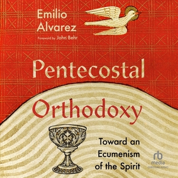 Audio CD Pentecostal Orthodoxy: Toward an Ecumenism of the Spirit Book