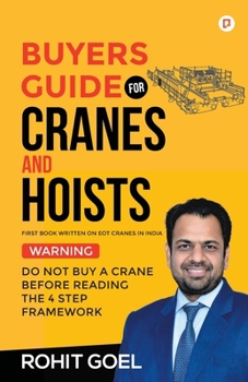 Buyers Guide For Cranes And Hoists: Do Not Buy A Crane Before Reading The 4 Step Framework