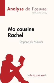 Ma cousine Rachel de Daphne du Maurier (Analyse de l'œuvre): Résumé complet et analyse détaillée de l'œuvre