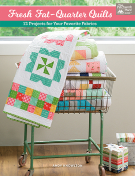 Paperback Fresh Fat-Quarter Quilts: 12 Projects for Your Favorite Fabrics Book