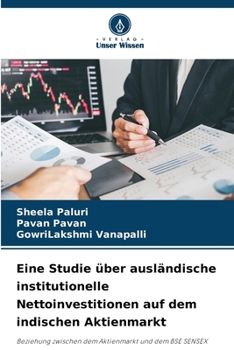 Eine Studie über ausländische institutionelle Nettoinvestitionen auf dem indischen Aktienmarkt (German Edition)