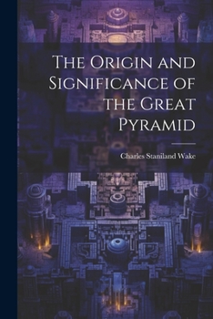 Paperback The Origin and Significance of the Great Pyramid Book