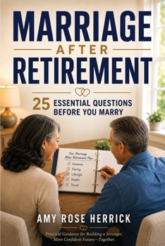 Paperback Marriage after Retirement: 25 Questions to Ask and Answer Before You Marry Book