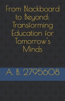 Paperback From Blackboard to Beyond: Transforming Education for Tomorrow's Minds: Discovering Phoenix: University of East London's Own Artificial Intelligence Assistant Book