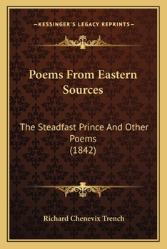 Paperback Poems From Eastern Sources: The Steadfast Prince And Other Poems (1842) Book