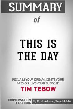 Paperback Summary of This is the Day by Tim Tebow: Conversation Starters Book