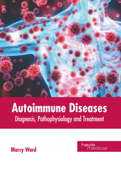 Hardcover Autoimmune Diseases: Diagnosis, Pathophysiology and Treatment Book