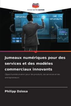 Paperback Jumeaux numériques pour des services et des modèles commerciaux innovants [French] Book