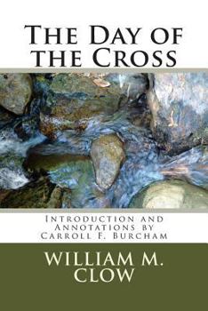 Paperback The Day of the Cross: Introduction and Annotations by Carroll F. Burcham Book