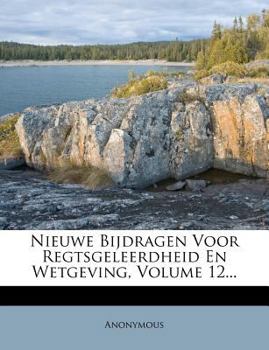 Paperback Nieuwe Bijdragen Voor Regtsgeleerdheid En Wetgeving, Volume 12... [Dutch] Book