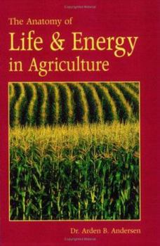 Paperback The Anatomy of Life & Energy in Agriculture Book