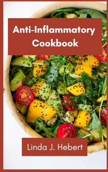 Anti-Inflammatory Cookbook: Sauces, Appetizers, and Side Dishes to Heal Your Immune System and Fight Inflammation, Heart Disease, Arthritis, Psoriasis, and more!