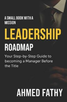 Paperback Leadership Roadmap: Your Step-by-Step Guide to Becoming a Manager Before the Title Book