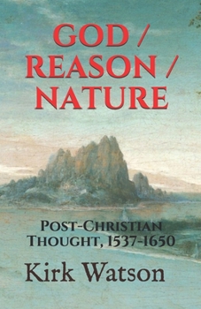 Paperback God / Reason / Nature: Post-Christian Thought, 1537-1650 Book