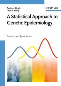 Hardcover A Statistical Approach to Genetic Epidemiology: Concepts and Applications Book