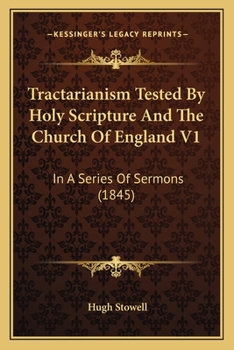 Paperback Tractarianism Tested By Holy Scripture And The Church Of England V1: In A Series Of Sermons (1845) Book