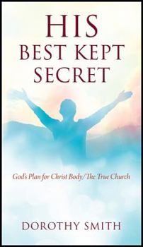 Paperback His Best Kept Secret: God's Plan for Christ Body/The True Church Book