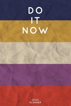 Paperback Do It Now: Cute Motivational Quote Planner 2020 - 6"x9" 100 Pages with Calendar + US and UK Holidays + Monthly and Weekly Organiz Book