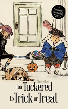 Too Tuckered to Trick or Treat: A Carson City Cousins Cozy Mystery