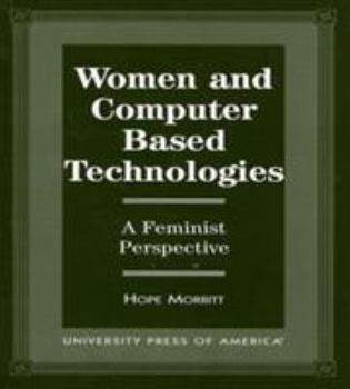 Paperback Women and Computer Based Technologies: A Feminist Perspective Book