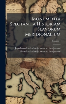 Hardcover Monumenta Spectantia Historiam Slavorum Meridionalium Book