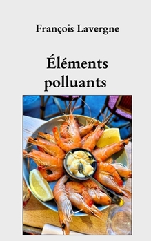 Éléments polluants (French Edition)