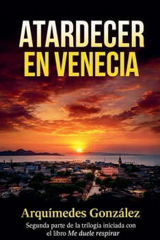 Atardecer en Venecia (Segunda parte de Me duele respirar) (Spanish Edition)