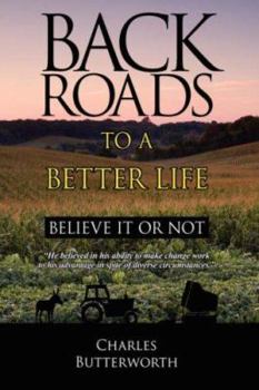 Paperback Back Roads To A Better Life: Believe It Or Not Book