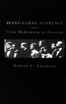 Hardcover Avant-Garde Florence: From Modernism to Facism (Studies in Cultural History) Book