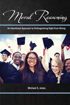 Paperback Moral Reasoning: An Intention Approach to Distinguishing Right from Wrong Book