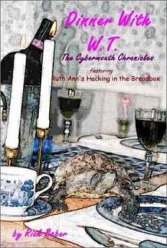 Paperback Dinner with W. T.: The Cybermouth Chronicles Book