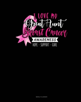I Love My Great Aunt Breast Cancer Awareness Hope Support Cure: Menu Planner
