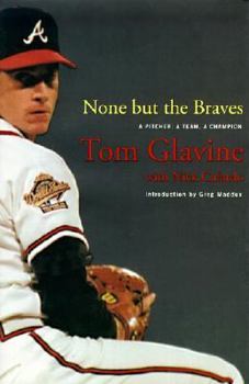 Hardcover None But the Braves: A Pitcher, a Team, a Champion Book