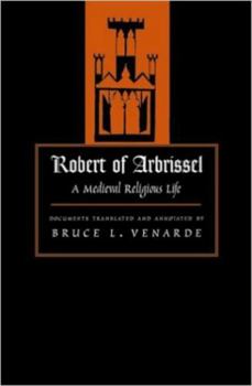 Robert of Arbrissel: A Medieval Religious Life - Book  of the Medieval Texts in Translation