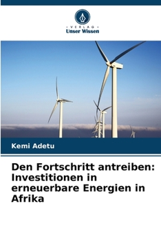 Den Fortschritt antreiben: Investitionen in erneuerbare Energien in Afrika (German Edition)