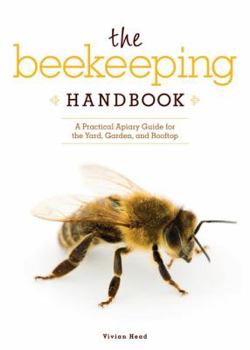 Paperback The Beekeeping Handbook: A Practical Apiary Guide for the Yard, Garden, and Rooftop Book