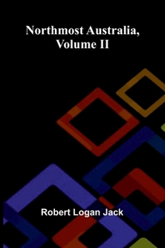 Paperback Northmost Australia, Volume II Book