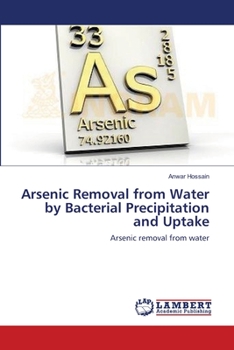 Paperback Arsenic Removal from Water by Bacterial Precipitation and Uptake Book