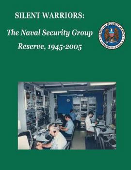 Paperback Silent Warriors: The Naval Security Group Reserve, 1945-2005 Book